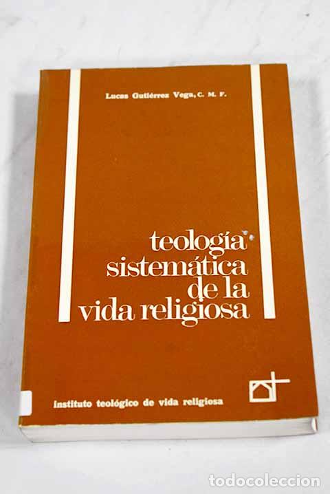Libros: Teolog&iacute;a sistem&aacute;tica de la vida religiosa.- Guti&eacute;rrez Vega, Lucas