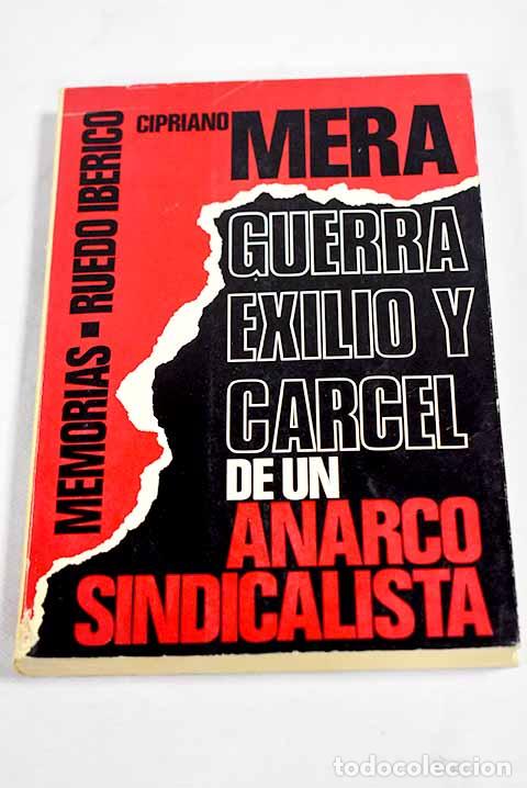Libros: Guerra, exilio y c&aacute;rcel de un anarcosindicalista.- Mera, Cipriano