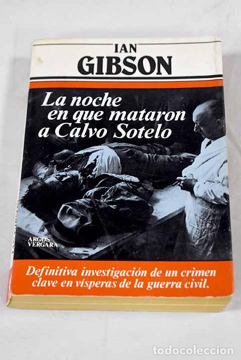 Libros: La noche en que mataron a Calvo Sotelo.- Gibson, Ian