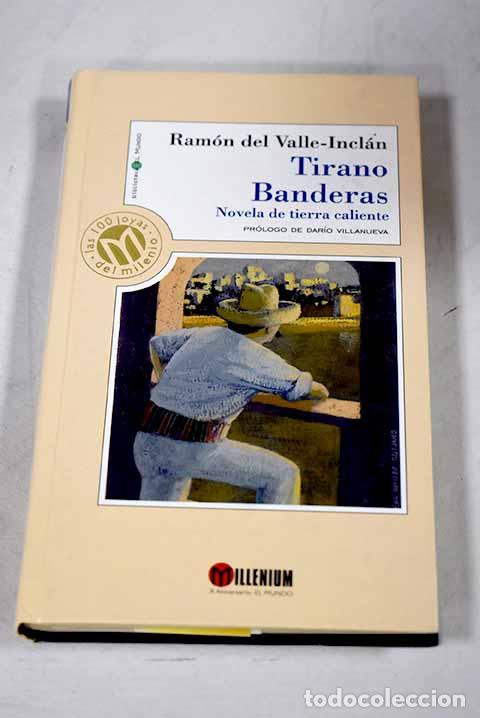 Libros: Tirano Banderas: novela de tierra caliente.- Valle-Incl&aacute;n, Ram&oacute;n del