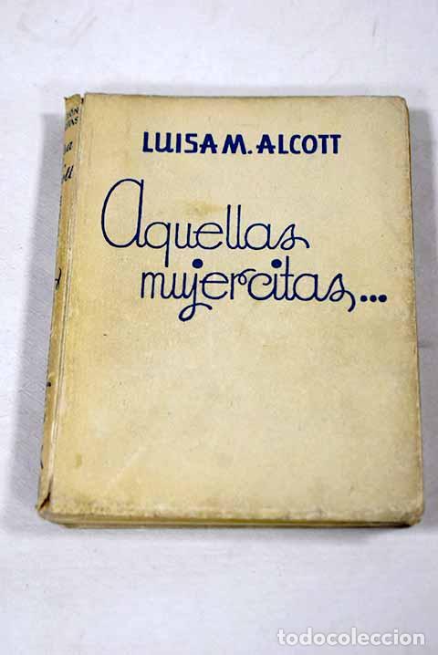 Libros: Aquellas mujercitas: Alcott, Louise May.- Alcott, Louise May