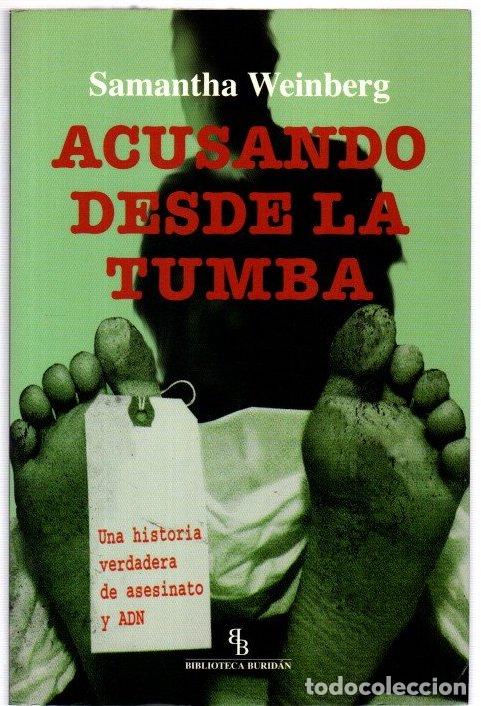 Libri di seconda mano: Acusando desde la tumba. Una historia verdadera de asesinato y ADN - Weinberg, Samantha