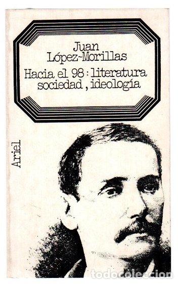 Libros: Hacia el 98: literatura, sociedad, ideolog&iacute;a - L&oacute;pez-Morillas, Juan