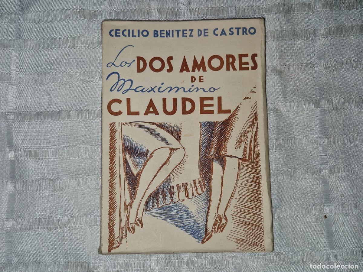 Libros: CECILIO BENITEZ CASTRO. LOS DOS AMORES DE MAXIMINO CLAUDEL.