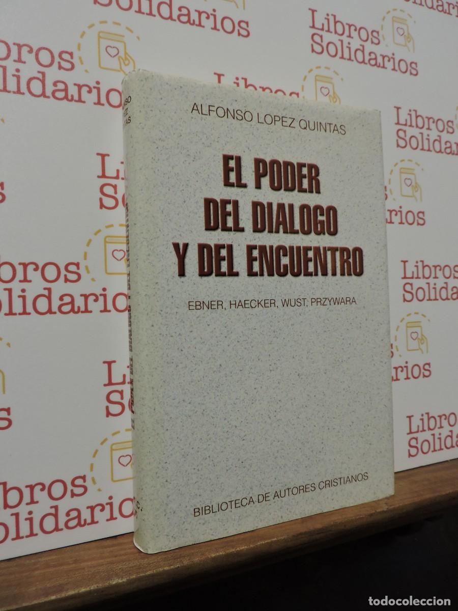 Libros: El poder del di&aacute;logo y del encuentro. L&Oacute;PEZ QUINTAS, Alfonso. Biblioteca de Autores Cristianos. 1997