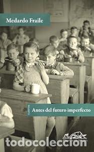 Libros: Antes del futuro imperfecto - Medardo Fraile
