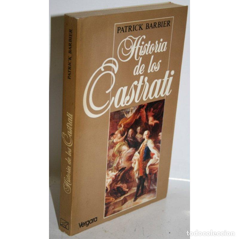 Libros: HISTORIA DE LOS CASTRATI - BARBIER, Patrick
