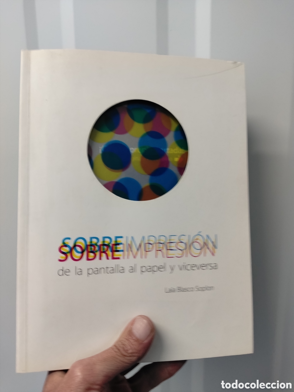 Libros: SOBREIMPRESI&Oacute;N DE LA PANTALLA AL PAPEL Y VICEVERSA - LAIA BLASCO SOPLON