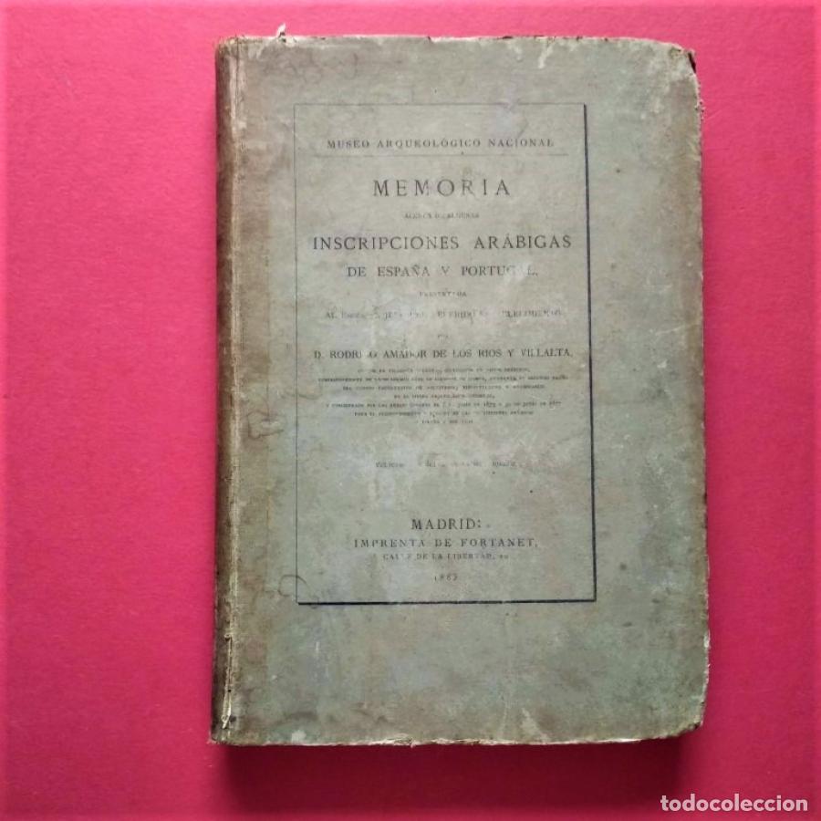 Livres: Memoria acerca de algunas Inscripciones Ar&aacute;bigas de Espa&ntilde;a y Portugal. - Amador de los R&iacute;os y Villal