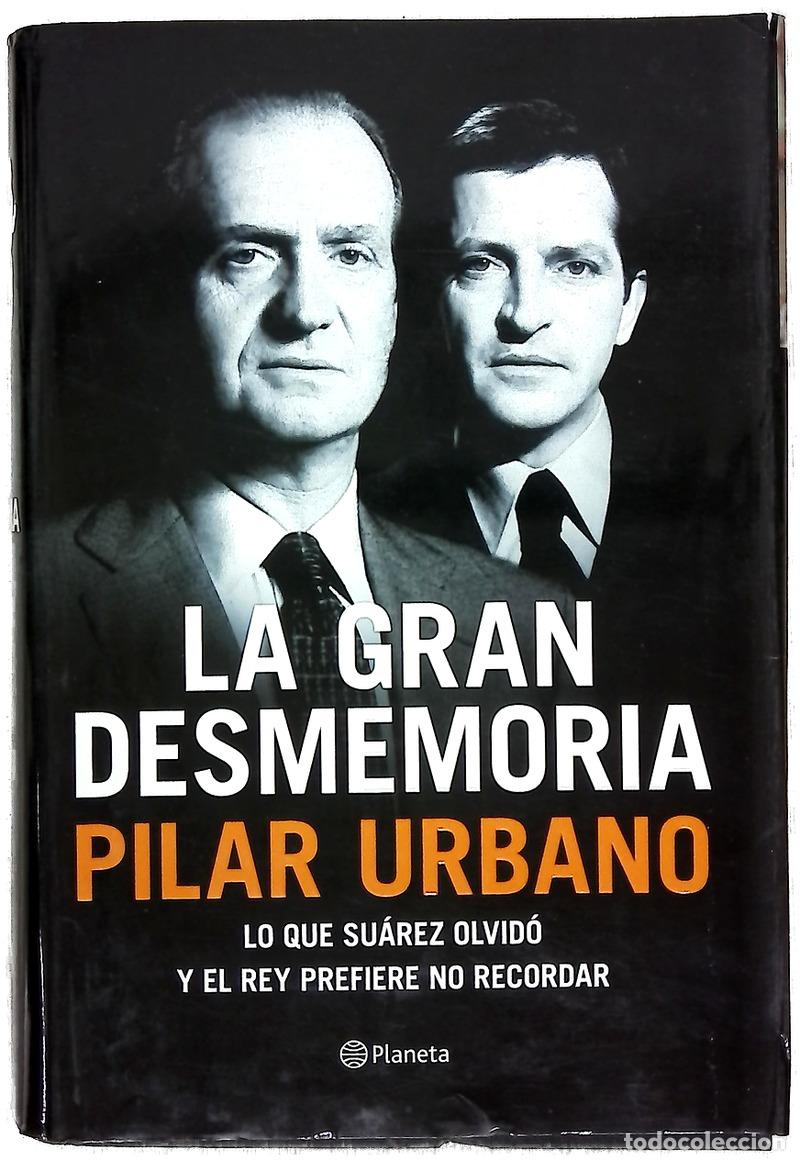 Libri di seconda mano: La gran desmemoria : lo que Su&aacute;rez ha olvidado y el Rey prefiere no recordar