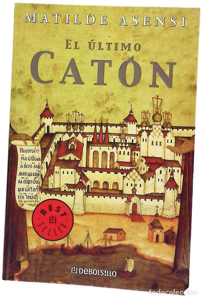 Libros: El &uacute;ltimo Cat&oacute;n - Asensi, Matilde