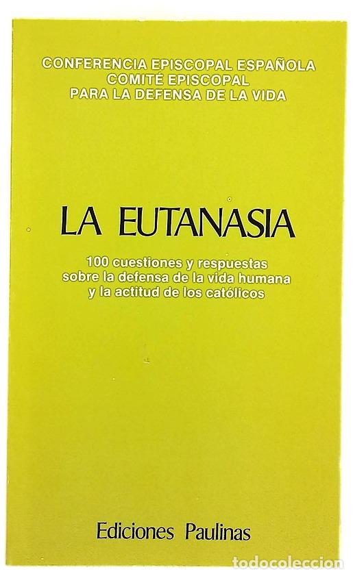 B&uuml;cher: La eutanasia 100 cuestiones y respuestas sobre la defensa de la vida humana y la actitud de los c...