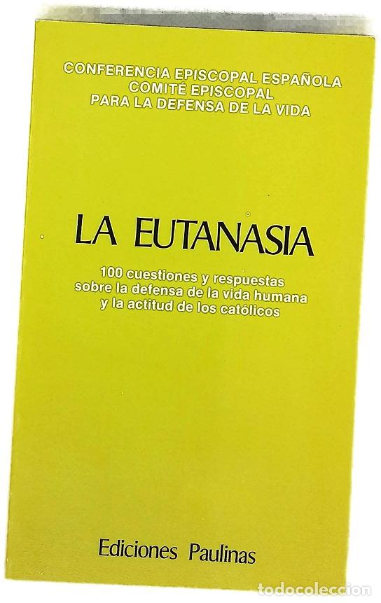 B&uuml;cher: La eutanasia 100 cuestiones y respuestas sobre la defensa de la vida humana y la actitud de los c...