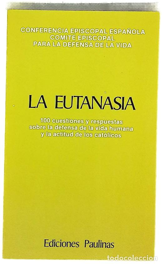 B&uuml;cher: La eutanasia 100 cuestiones y respuestas sobre la defensa de la vida humana y la actitud de los c...