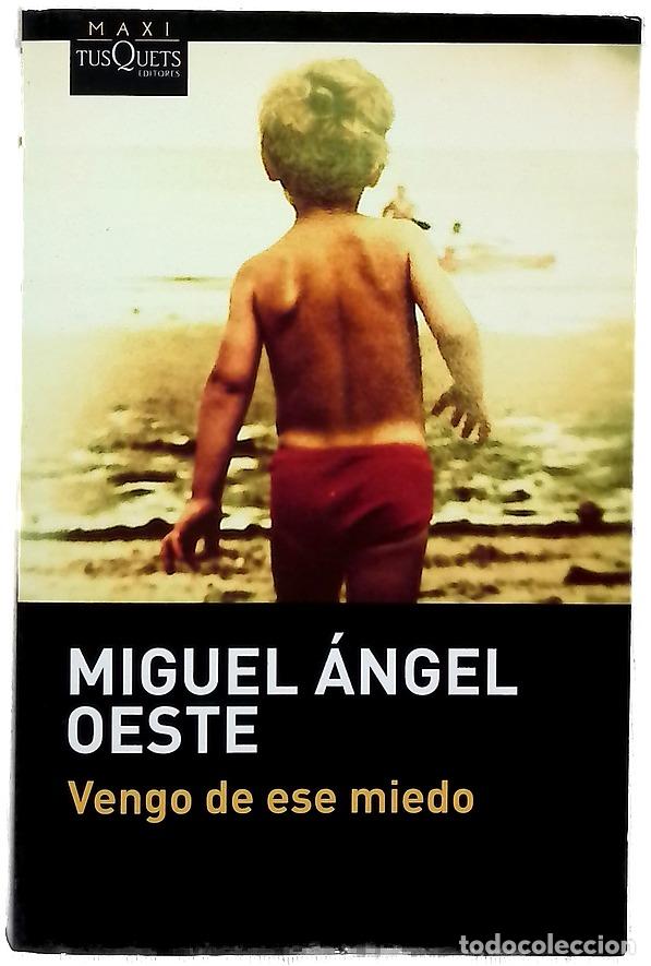Libros: Vengo de ese miedo - Oeste, Miguel &Aacute;ngel - Foto 1