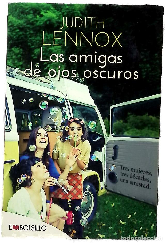 Libri di seconda mano: Las amigas de ojos oscuros : tres mujeres, tres d&eacute;cadas, una amistad