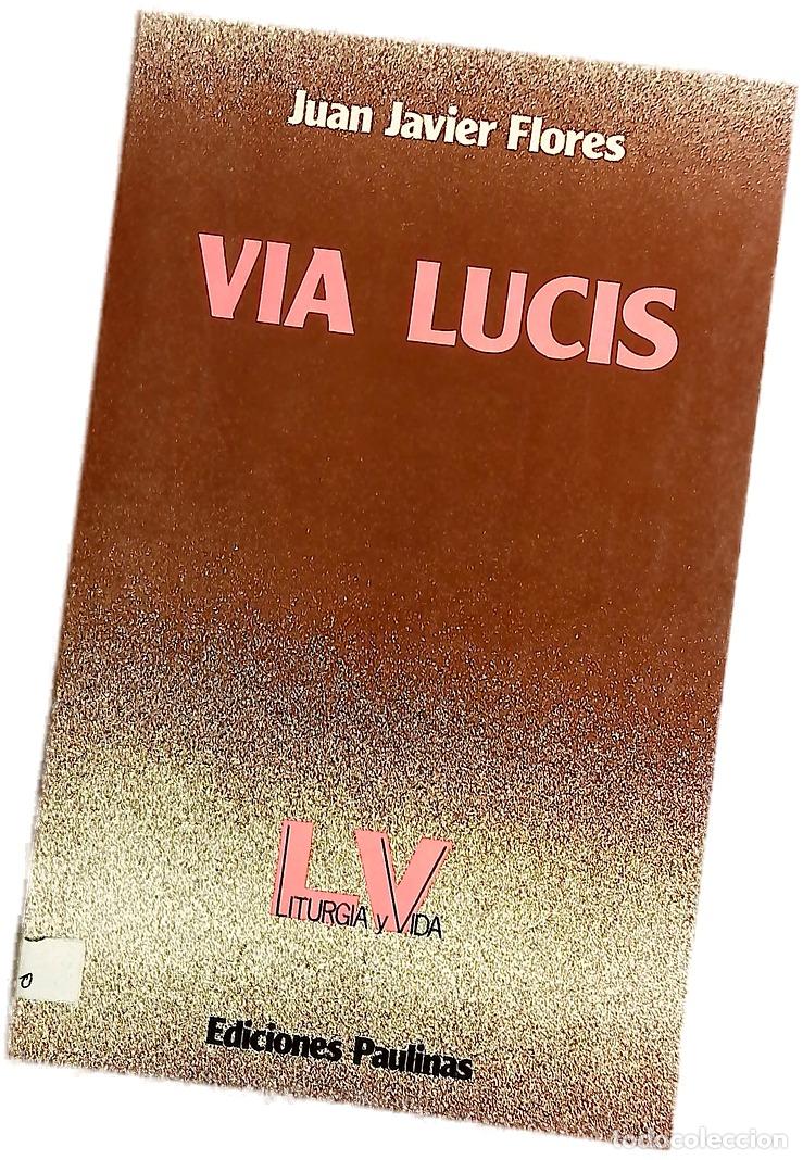 Libros: V&iacute;a lucis - Flores, Juan Javier - Foto 1