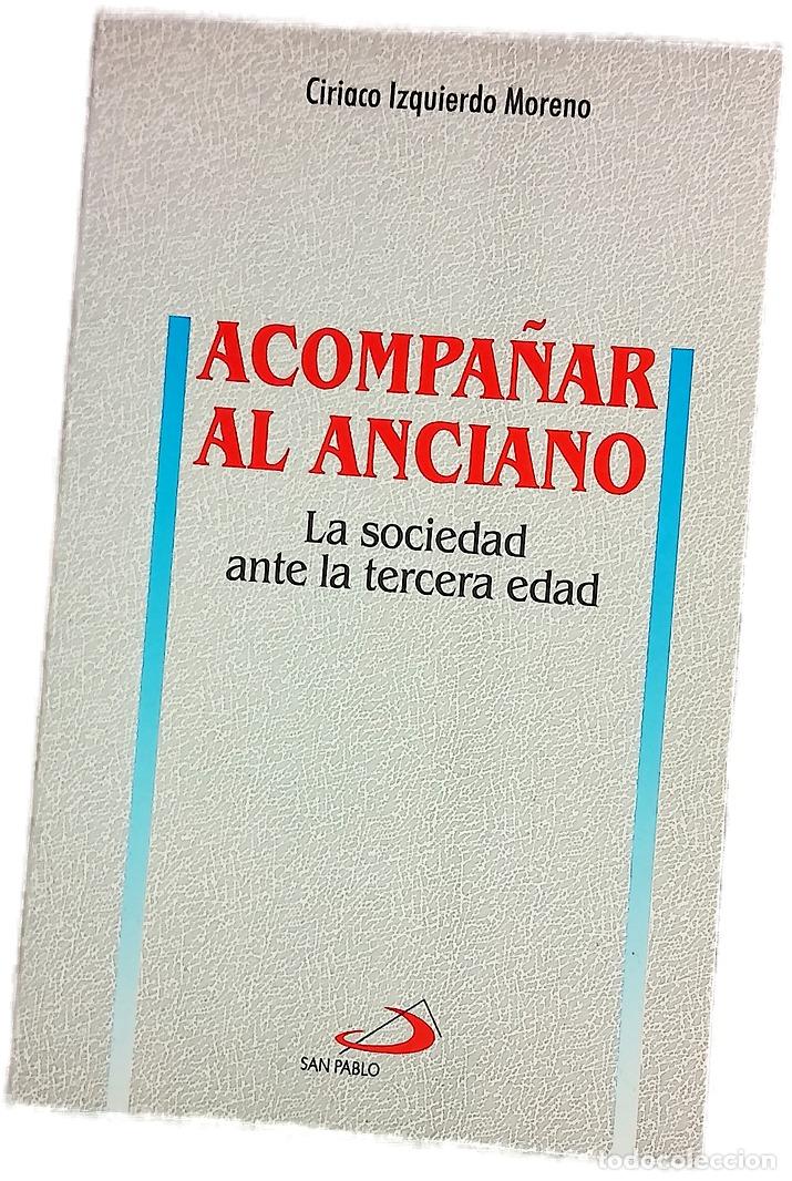 Libros: Acompa&ntilde;ar al anciano la sociedad ante la tercera edad - Foto 1