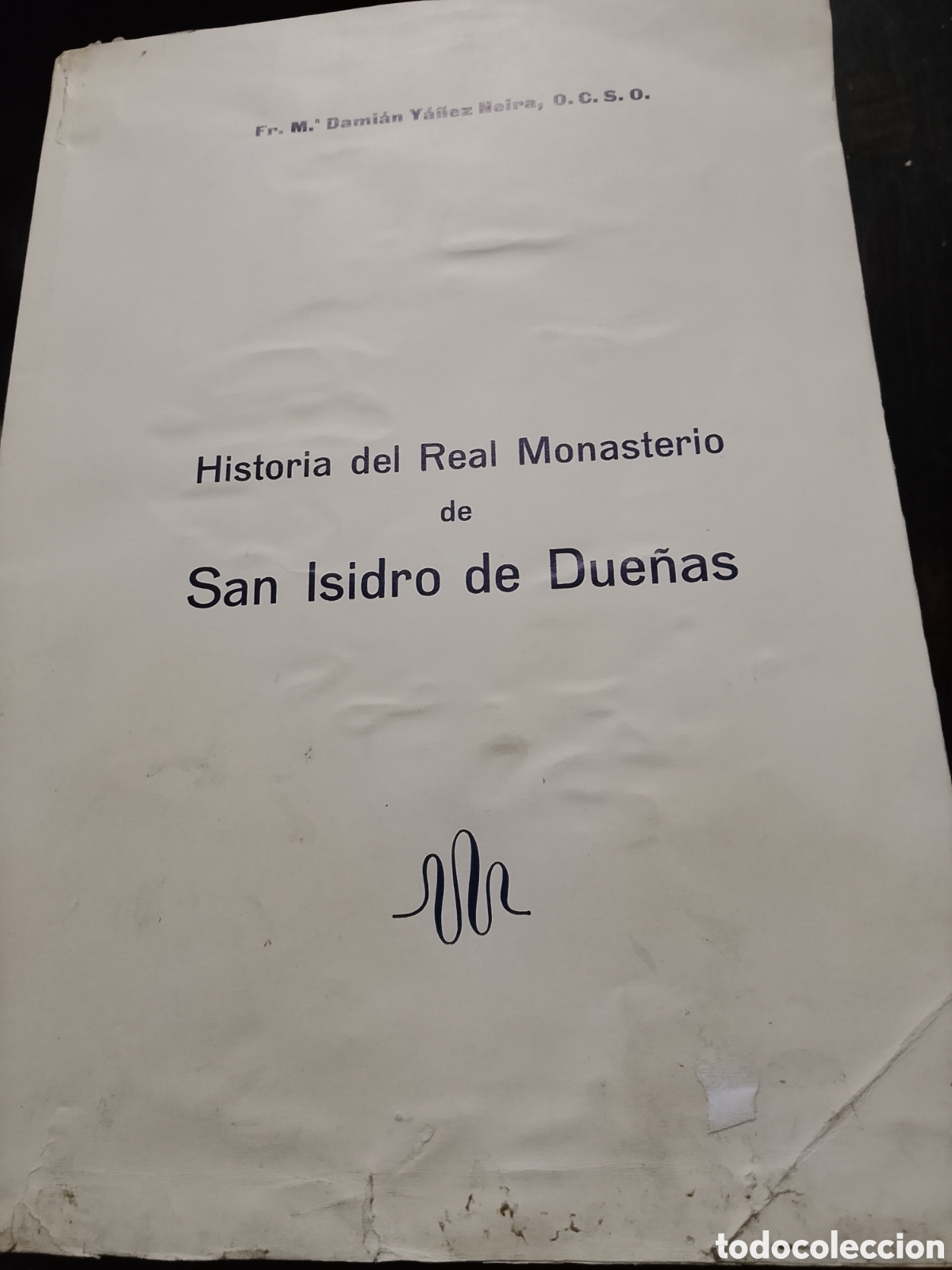 Libros: HISTORIA  DEL   REAL   MONASTERIO   DE  SAN  ISIDRO   DE  DUE&Ntilde;AS - FRAY   MARIA   DAMIAN   YA&Ntilde;EZ   N