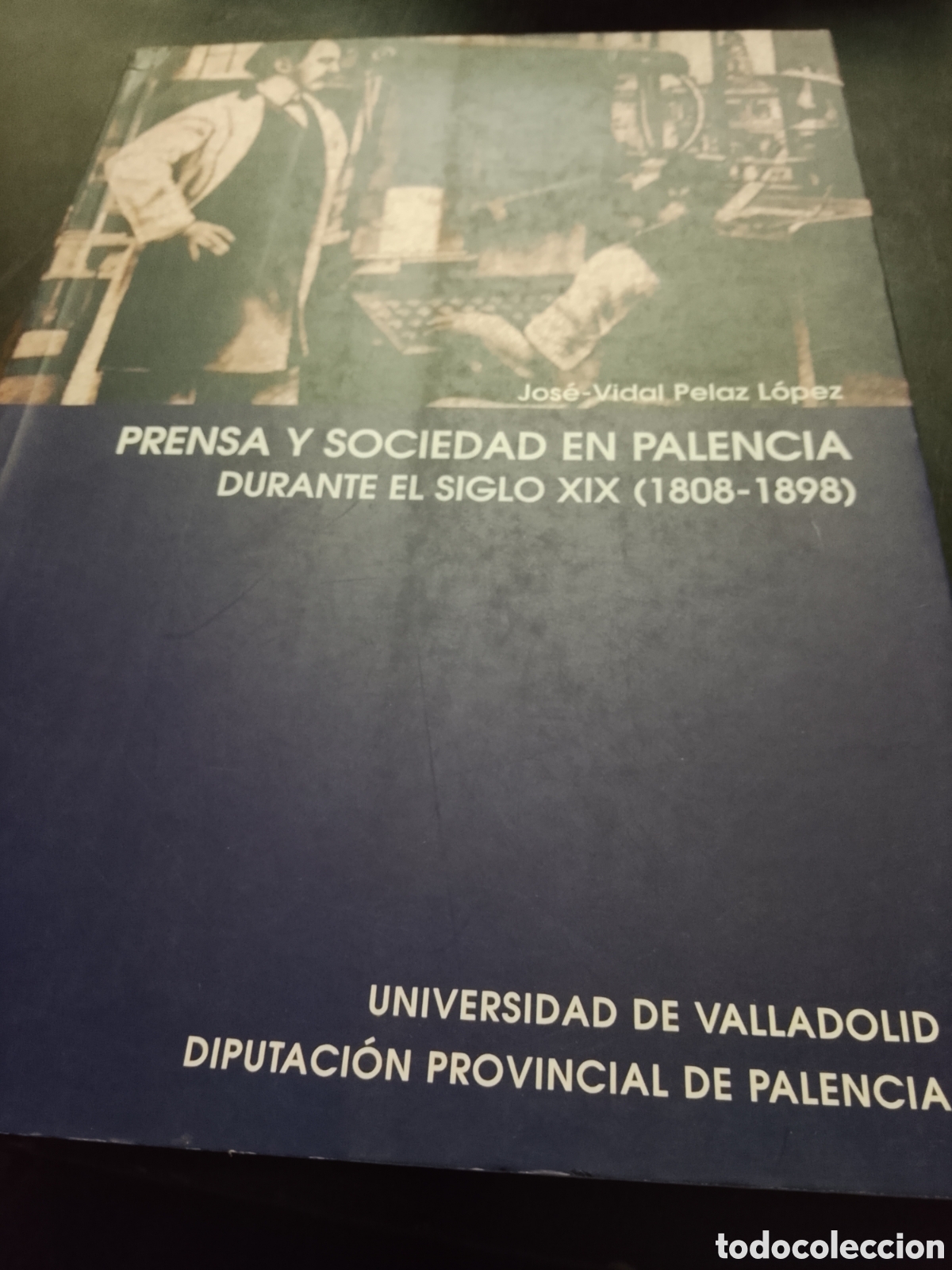 Livros em segunda m&atilde;o: PRENSA  Y  SOCIEDAD  EN  PALENCIA  DURANTE  EL  SIGLO  XIX  1808 - 1898  - PELAZ   LOPEZ  , Jose - V