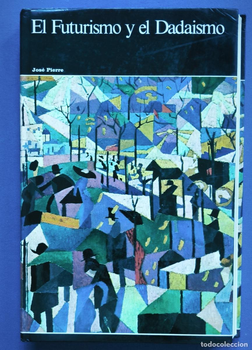 Libros: El Futurismo y el Dada&iacute;smo - Jos&eacute; Pierre