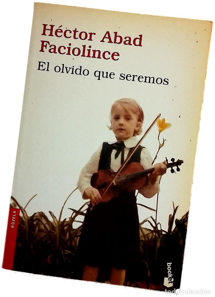 Libri di seconda mano: El olvido que seremos - Abad Faciolince, H&eacute;ctor
