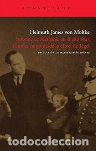Libros: Informe de Alemania en el a&ntilde;o 1943. &Uacute;ltimas cartas desde la c&aacute;rcel de Tegel - Helmuth James von Molt