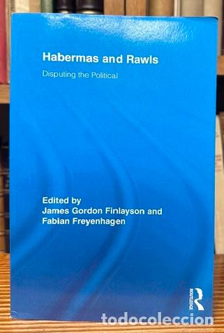 Libri di seconda mano: HABERMAS AND RAWLS. Disputing the Political - GORDON FINLAYSON, James - FREYENHAGEN, Fabian