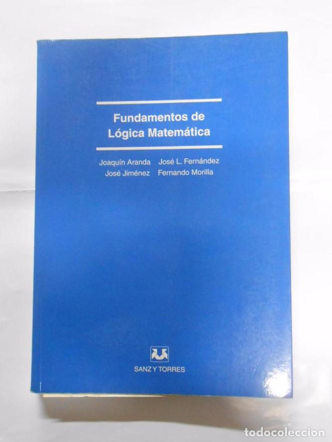 Libros: FUNDAMENTOS DE LOGICA MATEMATICA. JOAQUIN ARANDA. JOSE L. FERNANDEZ. JOSE JIMENEZ. TDK222 -
