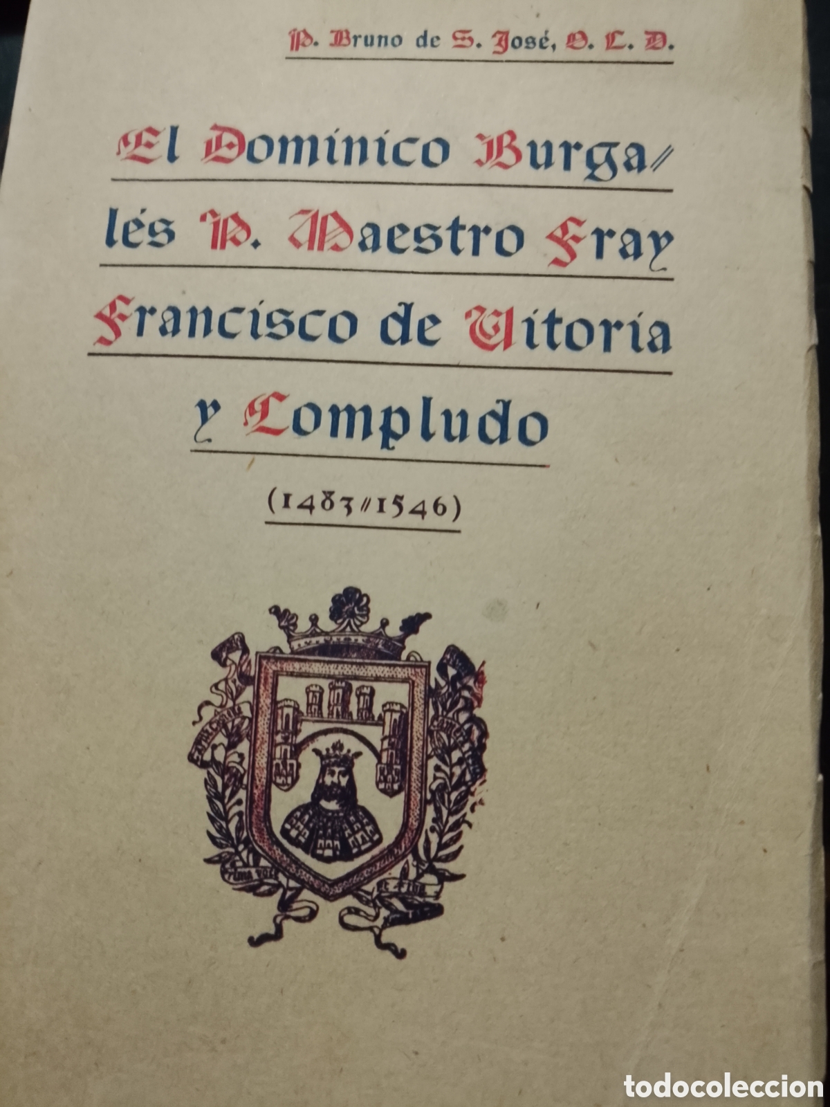 Libros: EL DOMINICO BURGALES P. MAESTRO FRAY FRANCISCO DE VITORIA Y COMPLUDO (1483/1546). - SAN JOSE, Bruno