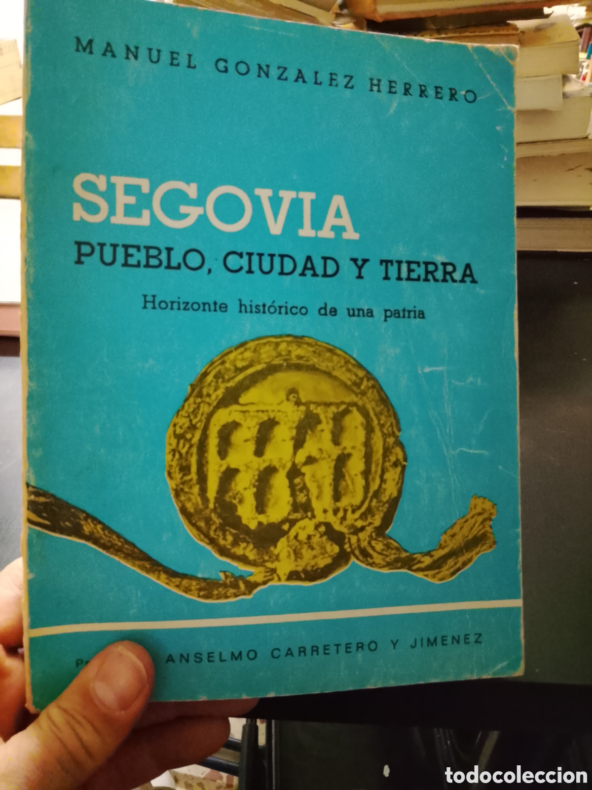 Livros em segunda m&atilde;o: SEGOVIA   PUEBLO , CIUDAD   Y TIERRA  HORIZONTE  HISTORICO  DE UNA PATRIA   - GONZALEZ  HERRERO , Ma