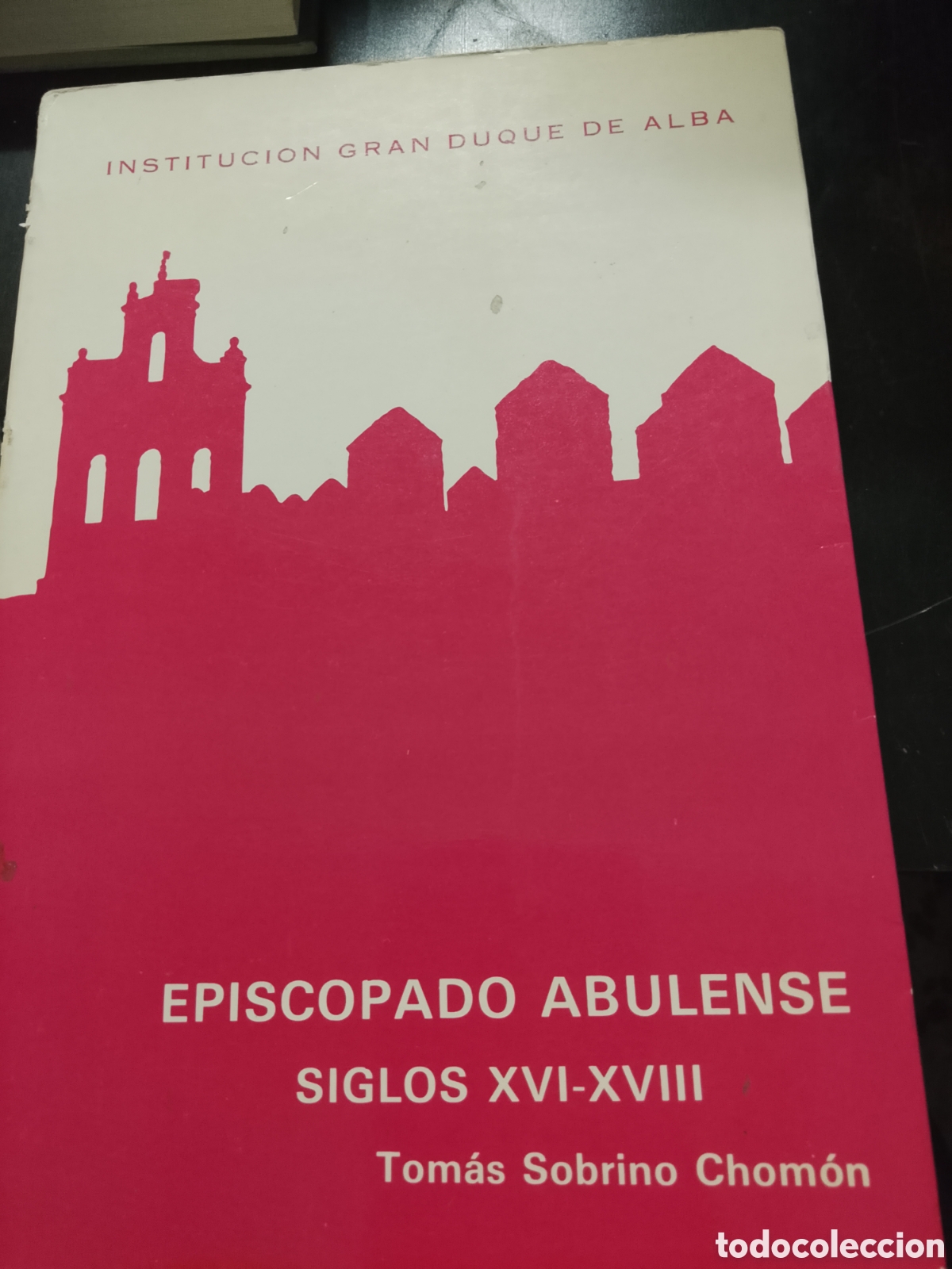 Libros: EPISCOPADO  ABULENSE   SIGLOS  XVI - XVIII   - TOMAS  SOBRINO   CHOMON