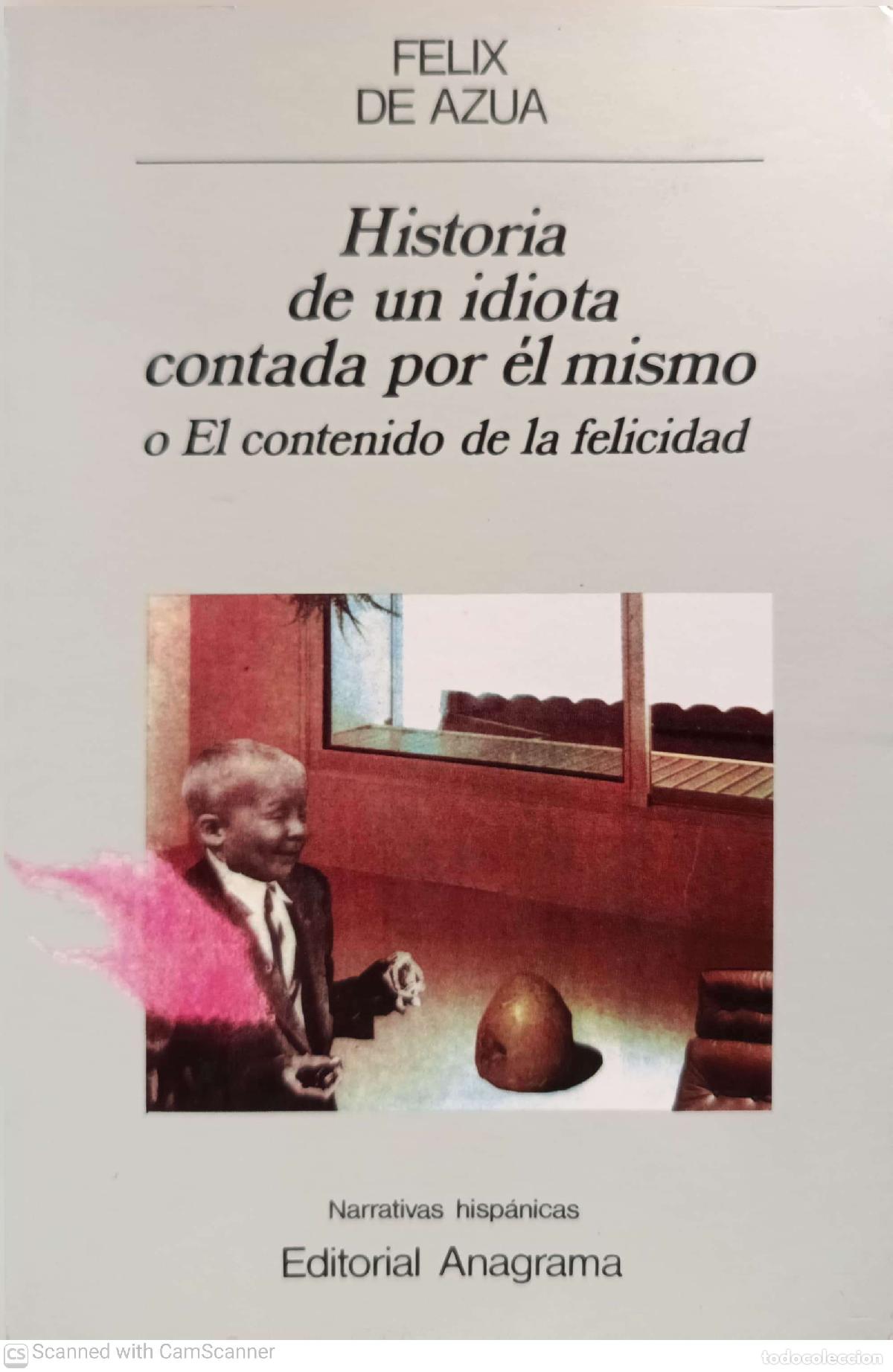 Libros: Historia de un idiota contada por &eacute;l mismo - Felix de Azua