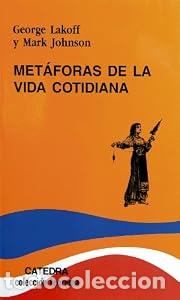 Libros: Metaforas de la vida cotidiana. - Johnson, Mark y George Lakoff