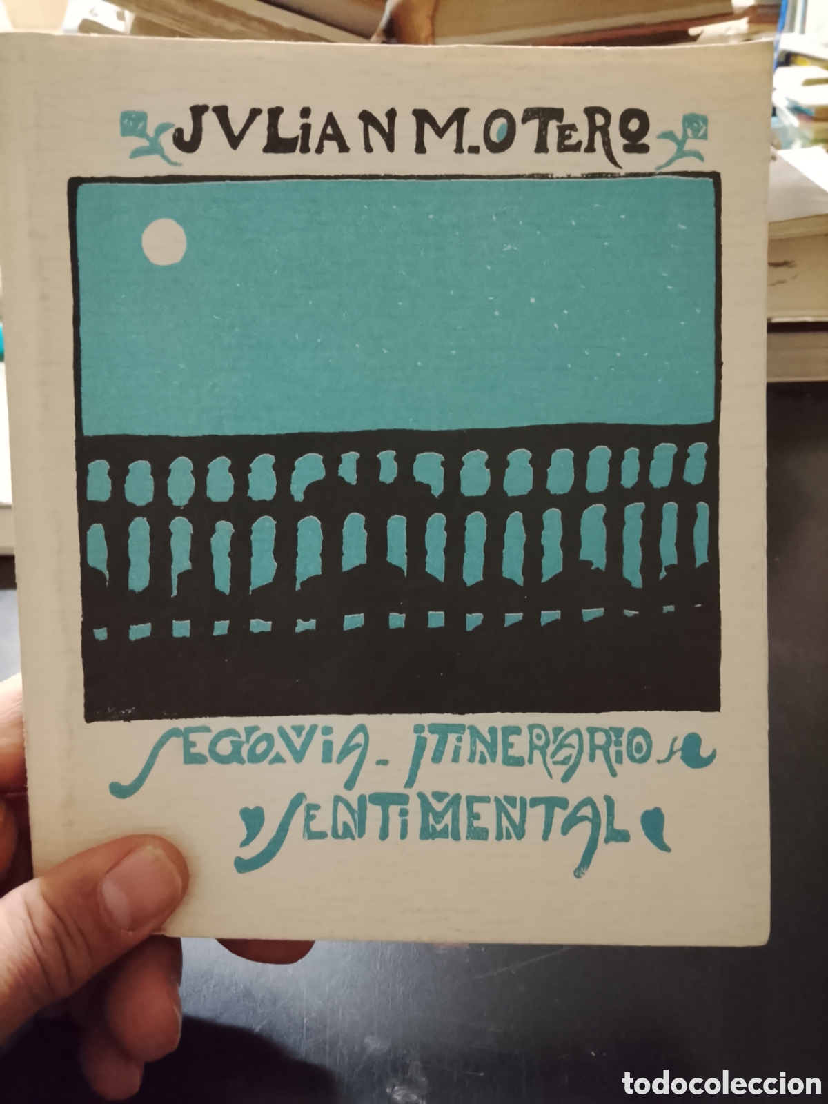 Libros: SEGOVIA   - ITINERARIO SENTIMENTAL  - OTERO , Julian  M