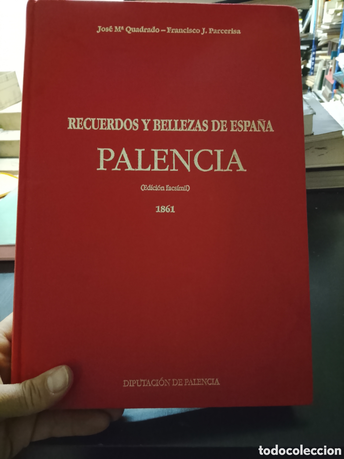 Libros: RECUERDOS  Y  BELLEZAS  DE ESPA&Ntilde;A  PALENCIA   Edicion  facsimil  1861  - QUADRADO , Jose Maria - PAR