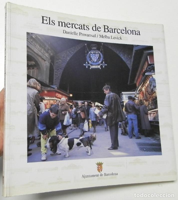 Libros: Els mercats de Barcelona - Danielle Provansal, Melba Levick