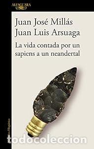 Libros: La vida contada por un sapiens a un neandertal - Juan Jos&eacute; Millas. Juan Luis Arsuaga