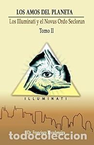 Libros: LOS AMOS DEL PLANETA. Los Illuminati y el Novusa Ordo Seclorun. Tomo II - Francisco Rivadeneira