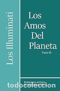 Libros: Los Amos del Planeta : Los Illuminati. La Verdad Develada. Tomo III. - Rivadeneira, Francisco Artur