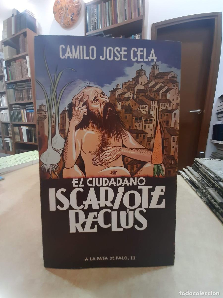 B&uuml;cher: EL CIUDADANO ISCARIOTE RECL&Uacute;S. A la pata e palo, III. Primera edici&oacute;n. - CAMILO JOS&Eacute; CELA.