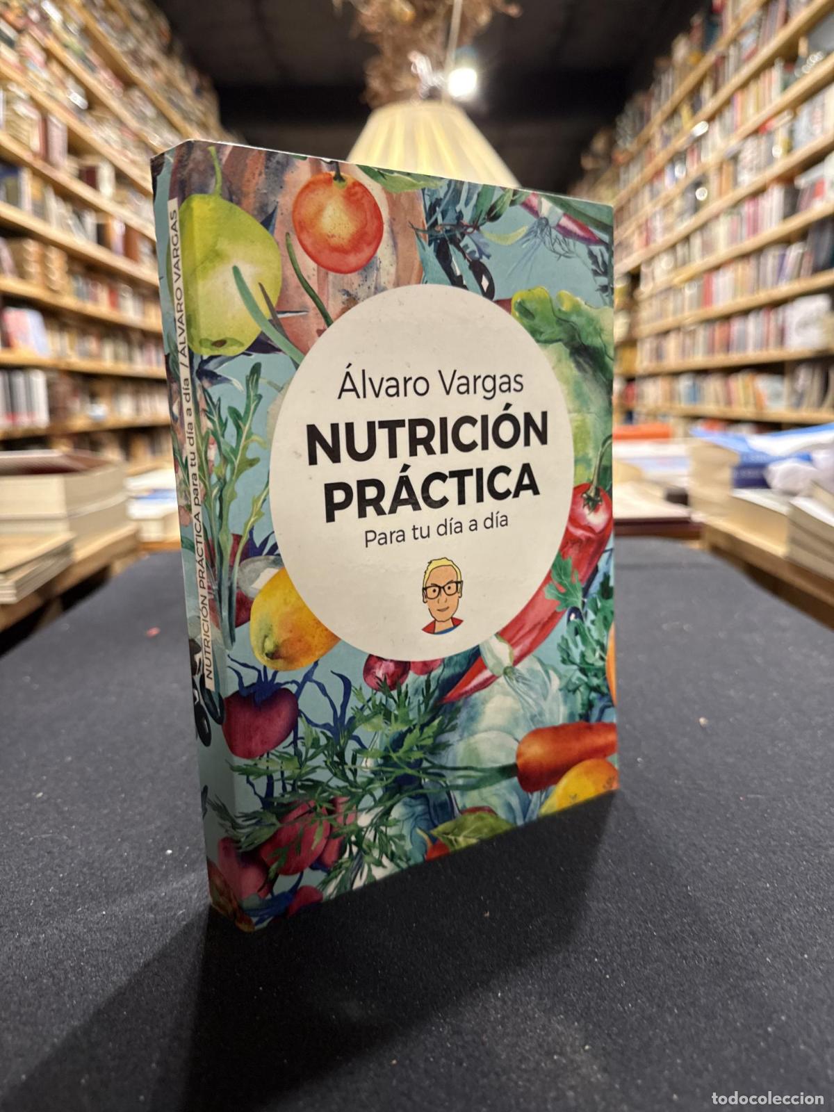 Libros: Nutrici&oacute;n pr&aacute;ctica para tu d&iacute;a a d&iacute;a - Alvaro Vargas