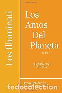 Libros: Los Amos del Planeta, Tomo V: Los Illuminati y la Fracturacion Politica - Rivadeneira, Francisco Art