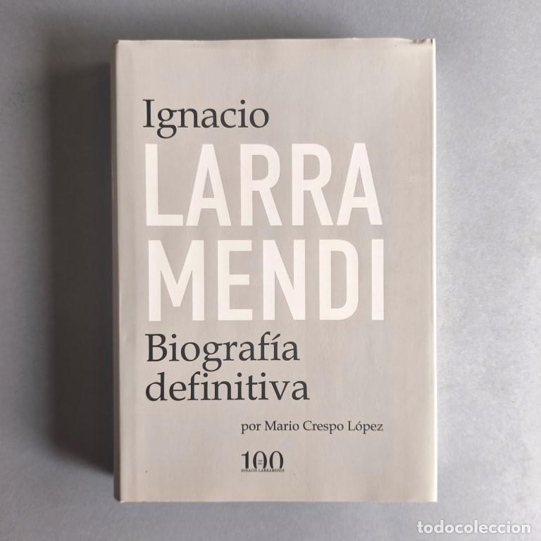 Libros: Ignacio Larramendi. Biograf&iacute;a definitiva. (Ejemplar dedicado) - Crespo L&oacute;pez, Mario.