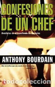 Libros: Confesiones de un chef. Aventuras en el trasfondo de la cocina. - Anthony Bourdain
