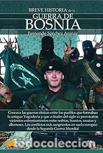 Libros: Breve historia de la guerra de Bosnia - Fernando S&aacute;nchez Aranaz