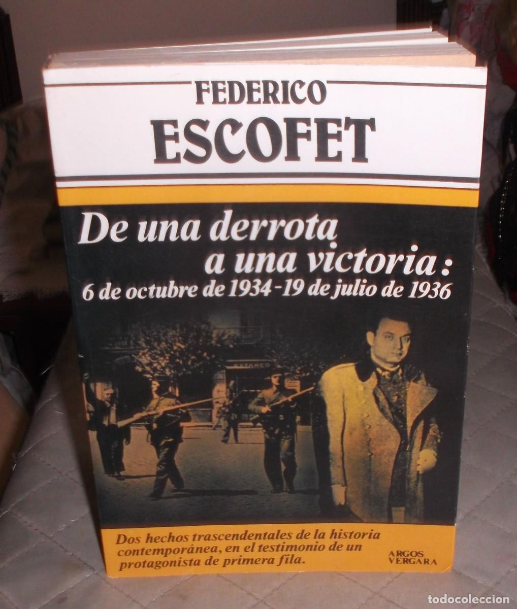 Libros: De una derrota a una victoria -6 de Octubre de 1934-19 de Julio 1936 Federico Escofet