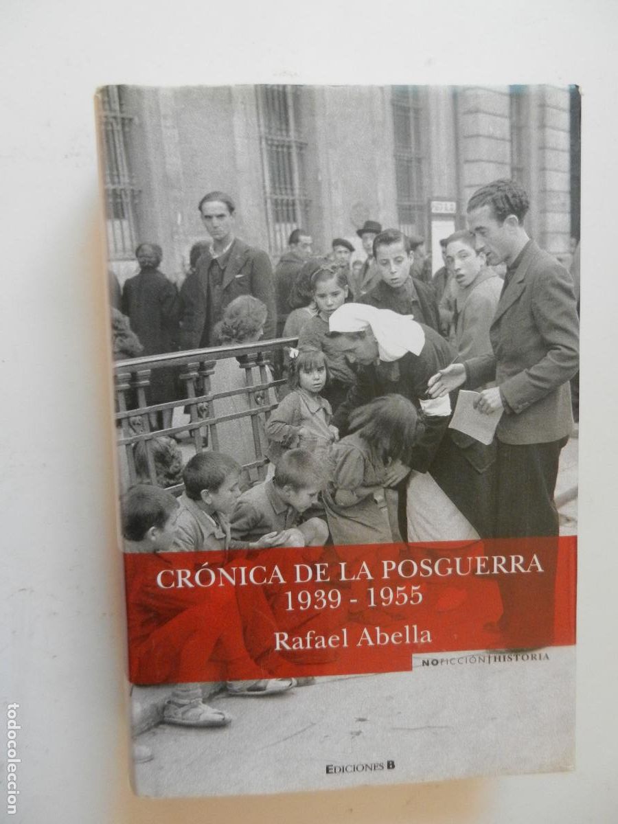 Libros: CRONICA DE LA POSGUERRA - 1939-1955- RAFAEL ABELLA- EDC. B - 1&ordf; EDC 2008