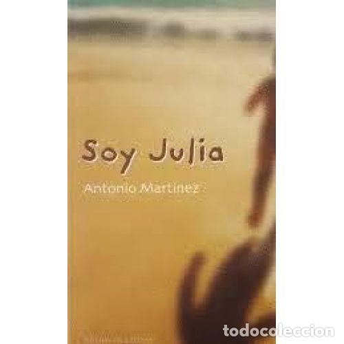 Livros em segunda m&atilde;o: SOY JULIA - ANTONIO MARTINEZ