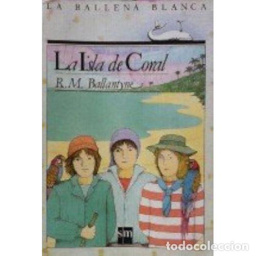 Libros: LA ISLA DE CORAL - R. M. BALLANTYNE